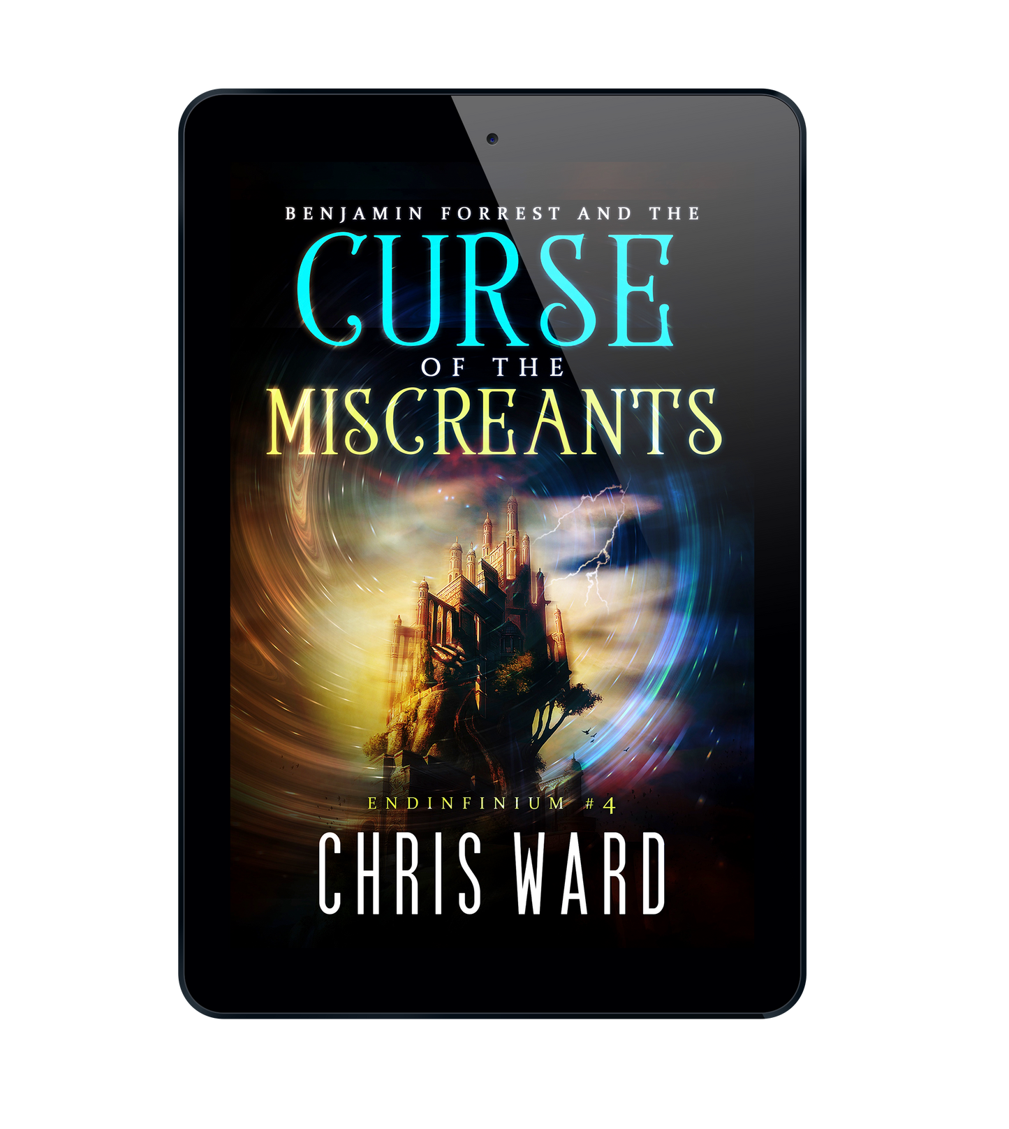 Benjamin Forrest and the Curse of the Miscreants (Endinfinium Series #4)