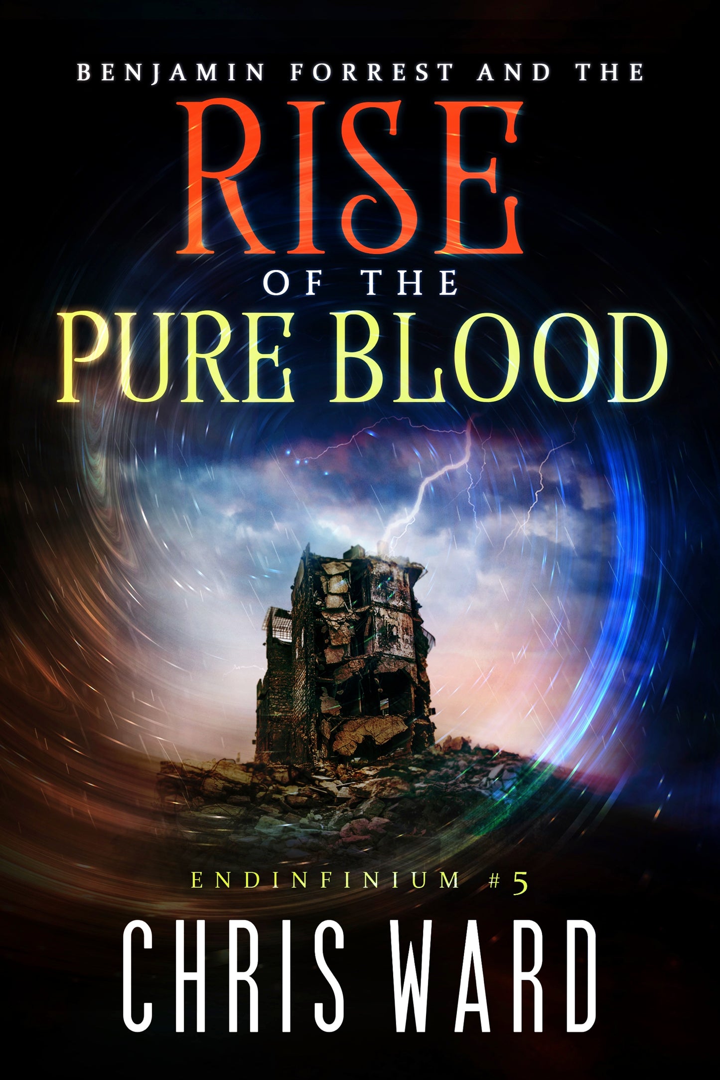 Benjamin Forrest and the Rise of the Pure Blood (Endinfinium #5)